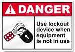 Use Lockout Device When Equipment Is Not In Use Danger Sign