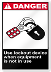 Use Lockout Device When Equipment Is Not In Use Danger Signs
