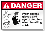 Wear Aprons, Gloves And Eye Protection When Handling Acids Danger Signs