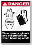 Wear Aprons, Gloves And Eye Protection When Handling Acids Danger Signs