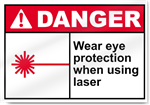 Wear Eye Protection When Using Laser Danger Signs