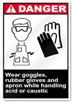 Wear Goggles, Rubber Gloves And Apron White Handling Acid Or Caustic Danger Signs