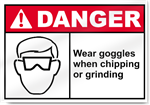 Wear Goggles When Chipping Or Grinding Danger Signs