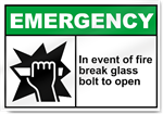 In Event Of Fire Break Glass Bolt To Open Emergency Signs