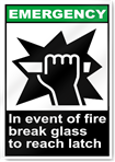 In Event Of Fire Break Glass To Reach Latch Emergency Signs
