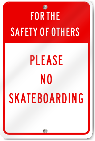 For The Safety Of Others No Skateboarding Sign