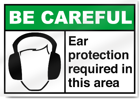 Ear Protection Required Be Careful Signs