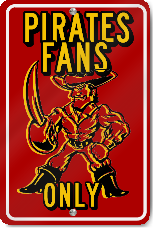 Pirates Fans Only Custom Sign