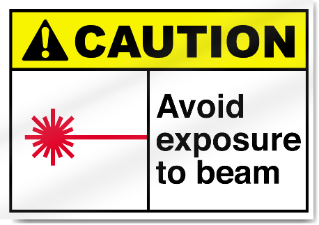 Avoid Exposure To Beam Caution Signs
