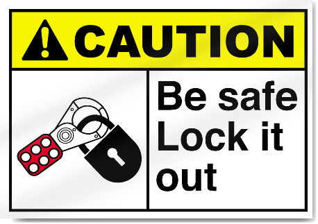 Be Safe Lock It Out Caution Signs
