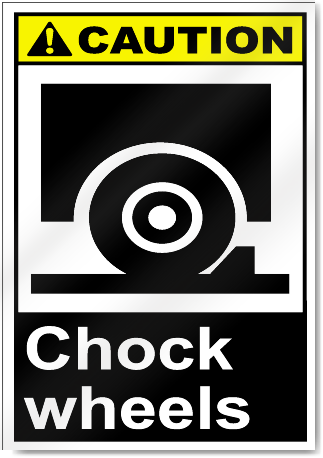 Chock Wheels Caution Signs