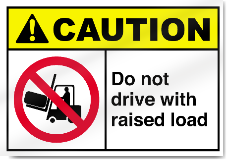 Do Not Drive With Raised Load Caution Signs