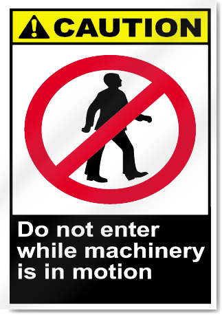 Do Not Enter While Machinery Is In Motion Caution Signs