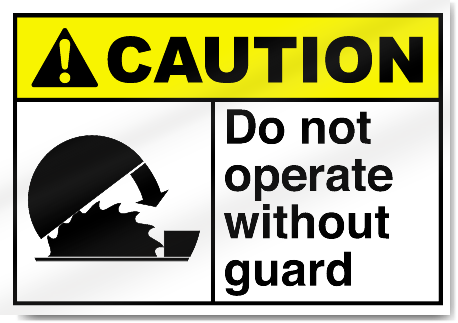 Do Not Operate Without Guard Caution Signs