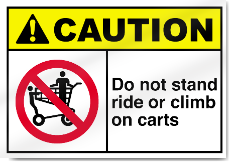 Do Not Stand Ride Or Climb On Carts Caution Signs