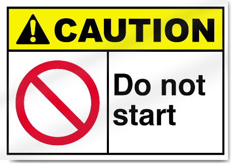 Do Not Start Caution Signs