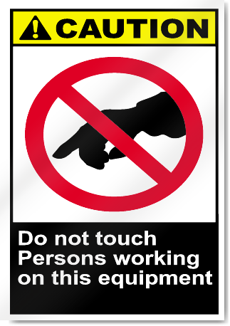 Do Not Touch Persons Working On This Equipment Caution Signs
