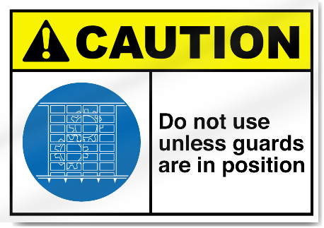 Do Not Use Unless Guards Are In Position Caution Signs