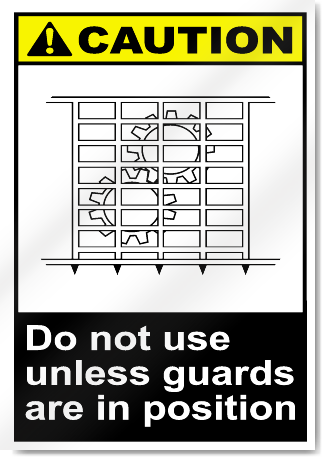 Do Not Use Unless Guards Are In Position Caution Signs