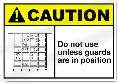 Do Not Use Unless Guards Are In Position Caution Signs