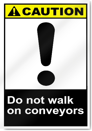 Do Not Walk On Conveyors Caution Signs