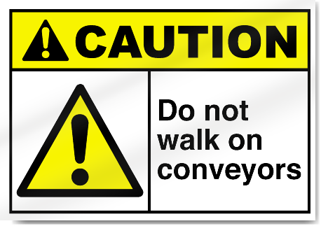 Do Not Walk On Conveyors Caution Signs