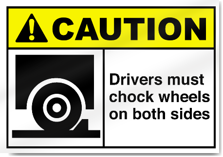 Drivers Must Chock Wheels On Both Sides Caution Signs