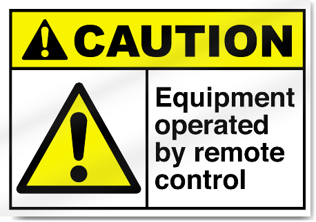 Equipment Operated By Remote Control Caution Signs