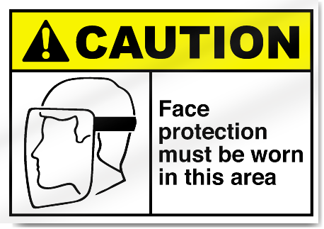 Face Protection Must Be Worn In This Area Caution Signs
