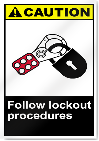 Follow Lockout Procedures Caution Signs