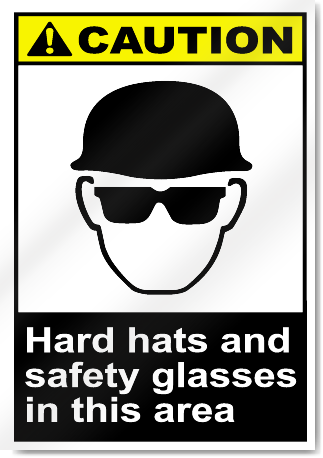 Hard Hats And Safety Glasses In This Area Caution Signs