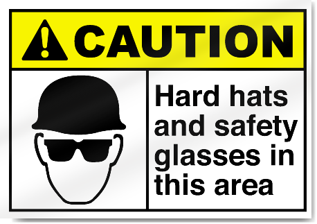 Hard Hats And Safety Glasses In This Area Caution Signs