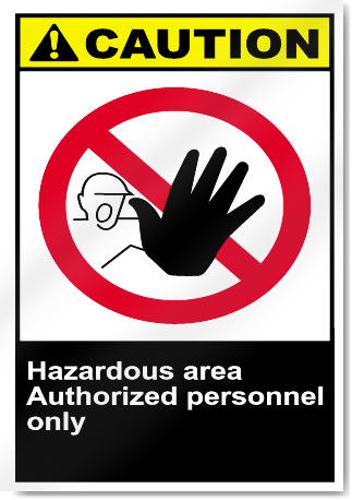 Hazardous Area Authorized Personnel Only Caution Signs