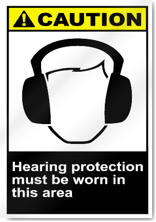 Hearing Protection Must Be Worn In This Area Caution Signs