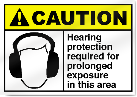 Hearing Protection Required For Prolonged Exposure In This Area Caution Signs