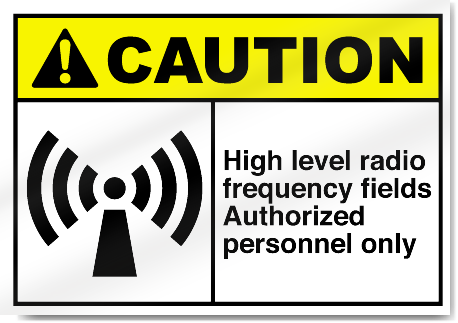 High Level Radio Frequency Fields Authorized Personnel Only Caution Signs