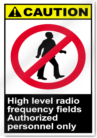 High Level Radio Frequency Fields Authorized Personnel Only Caution Signs