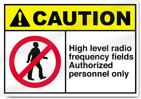 High Level Radio Frequency Fields Authorized Personnel Only Caution Signs