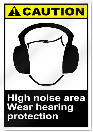 High Noise Area Wear Hearing Protection Caution Signs
