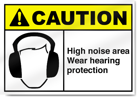 High Noise Area Wear Hearing Protection Caution Signs