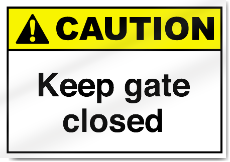 Keep Gate Closed Caution Signs