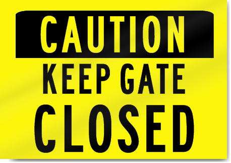 Caution Keep Gate Closed Sign