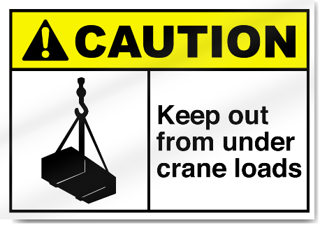 Keep Out From Under Crane Loads Caution Signs