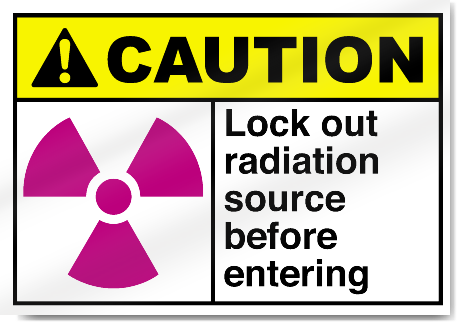 Lock Out Radiation Source Before Entering Caution Signs