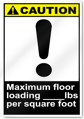 Maximum Floor Loading ____Lbs Per Square Foot Caution Signs