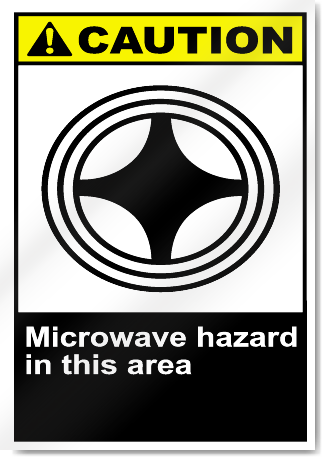 Microwave Hazard In This Area Caution Signs