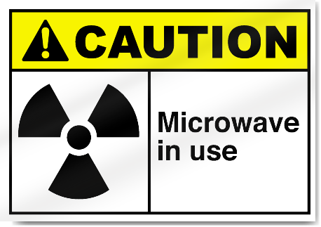 Microwave In Use Caution Signs