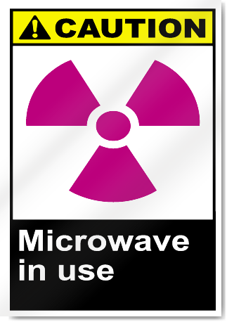 Microwave In Use Caution Signs