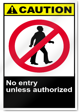 No Entry Unless Authorized Caution Signs