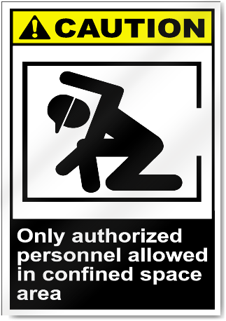 Only Authorized Personnel Allowed In Confined Space Area Caution Signs